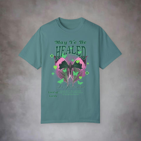 May Ye Be Healed Garment-Dyed T-shirt