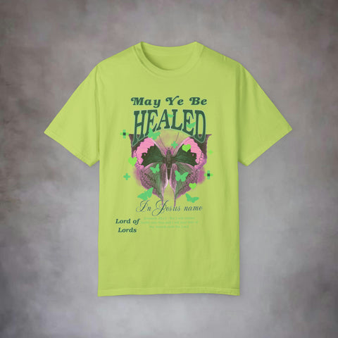 May Ye Be Healed Garment-Dyed T-shirt