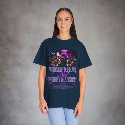 Worship & Praise Not Worry & Anxiety Garment-Dyed T-shirt