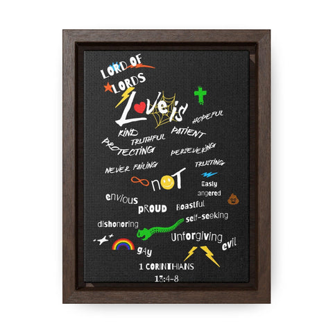 "Love Is"  1 Corinthians 13:4-8 Gallery Canvas Vertical Frame - Lord of Lords