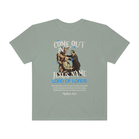 Unisex Come Out In Jesus Name Garment-Dyed T-shirt - Lord of LordsT-Shirt