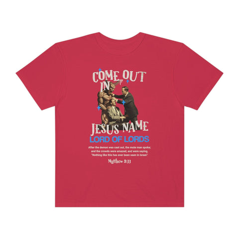 Unisex Come Out In Jesus Name Garment-Dyed T-shirt - Lord of LordsT-Shirt